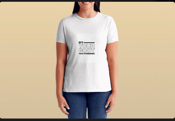 Eff Your Body Standards T-Shirt